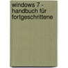 Windows 7 - Handbuch für Fortgeschrittene door Günter Born