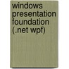 Windows Presentation Foundation (.net Wpf) door Frank Eller
