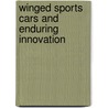 Winged Sports Cars And Enduring Innovation door Janos Wimpffen