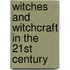 Witches And Witchcraft In The 21st Century