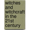 Witches And Witchcraft In The 21st Century by Katie Boyd
