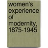 Women's Experience Of Modernity, 1875-1945 door Leslie W. Lewis