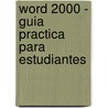Word 2000 - Guia Practica Para Estudiantes door Miguel Angel Rodriguez Almeida