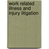 Work Related Illness and Injury Litigation by Tim Meakin
