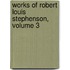 Works of Robert Louis Stephenson, Volume 3