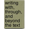 Writing With, Through, and Beyond the Text by Rebecca Luce-Kapler