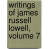 Writings of James Russell Lowell, Volume 7 door James Russell Lowell