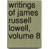Writings of James Russell Lowell, Volume 8