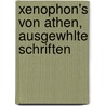 Xenophon's Von Athen, Ausgewhlte Schriften by Xenophon