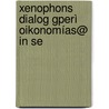 Xenophons Dialog Gperì Oikonomías@ In Se door Xenophon