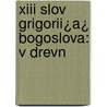 Xiii Slov Grigorii¿A¿ Bogoslova: V Drevn by Christopher Ed. Gregory