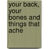 Your Back, Your Bones and Things That Ache