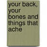 Your Back, Your Bones and Things That Ache door Kim Davies