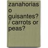 Zanahorias o guisantes? / Carrots Or Peas? door Anna Nilsen