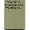 Zeitschrift Fr Hrenheilkunde, Volumes 1-50 door Onbekend
