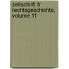 Zeitschrift Fr Rechtsgeschichte, Volume 11 door Onbekend