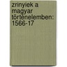 Zrinyiek A Magyar Történelemben: 1566-17 door Jen? Csuday
