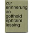 Zur Erinnerung an Gotthold Ephraim Lessing