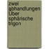 Zwei Abhandlungen Über Sphärische Trigon