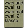 Zwei und Zwei ist Zwei mal Zwei. 2. Klasse by Hermann-Dietrich Hornschuh