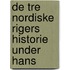 de Tre Nordiske Rigers Historie Under Hans