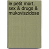 le petit mort. Sex & Drugs & Mukoviszidose by Jörn Ranisch