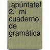 ¡Apúntate! 2.  Mi cuaderno de gramática door Joachim Balser