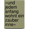 »Und jedem Anfang wohnt ein Zauber inne« by Alois Prinz