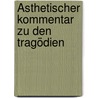 Ästhetischer Kommentar Zu Den Tragödien door Adolf Muller