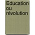 Éducation Ou Révolution