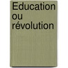 Éducation Ou Révolution door Gabriel Sï¿½Ailles