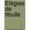 Élégies De Tibulle door Tibullus