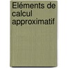 Éléments De Calcul Approximatif by Charles Ruchonnet