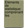 Éléments De Statistique: Comprenant Les by Alexandre Moreau De Jonns