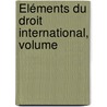 Éléments Du Droit International, Volume door Henry Wheaton