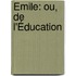 Émile: Ou, De L'Éducation