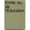 Émile: Ou, De L'Éducation door Jean Jacques Rousseau