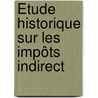 Étude Historique Sur Les Impôts Indirect door Rene Cagnat