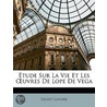 Étude Sur La Vie Et Les by Ernest LaFond