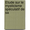 Étude Sur Le Mysticisme Spéculatif De Sa door Jean Richard