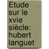 Étude Sur Le Xvie Siècle: Hubert Languet