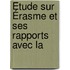 Étude Sur Érasme Et Ses Rapports Avec La