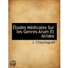 Études Médicales Sur Les Genres Arum Et door Onbekend