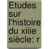 Études Sur L'Histoire Du Xiiie Siècle: R door Onbekend