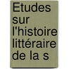 Études Sur L'Histoire Littéraire De La S door Eusï¿½Be Henri Alban Gaullieur