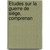 Études Sur La Guerre De Siége, Comprenan by A. Picot