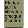 Études Sur La Littérature Grecque Modern by Charles Antoine Gidel