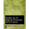 Études Sur Le Régime Financier De La Fra door Adolphe Vuitry