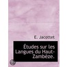 Études Sur Les Langues Du Haut-Zambèze. door E. Jacottet