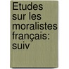 Études Sur Les Moralistes Français: Suiv door Lucien Anatole Prvost-Paradol